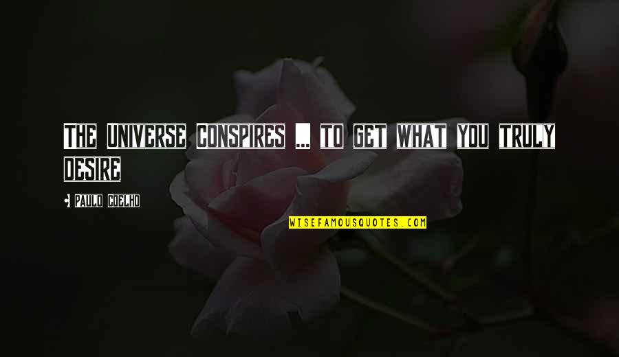 Sakiyama Takayuki Quotes By Paulo Coelho: The Universe Conspires ... to get what you Sakiyama Takayuki Quotes By Paulo Coelho: The Universe Conspires ... to get what you
