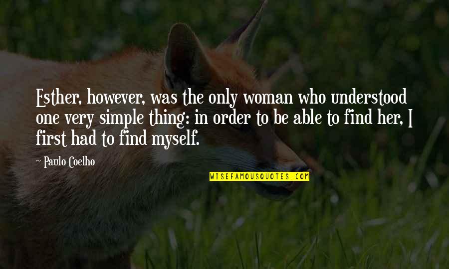 Saklan Quotes By Paulo Coelho: Esther, however, was the only woman who understood Saklan Quotes By Paulo Coelho: Esther, however, was the only woman who understood