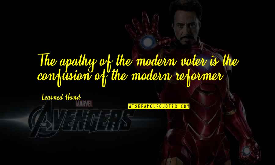Saklaw Quotes By Learned Hand: The apathy of the modern voter is the