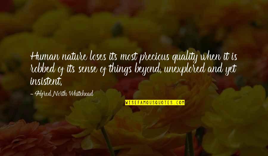 Sakon Shima Quotes By Alfred North Whitehead: Human nature loses its most precious quality when