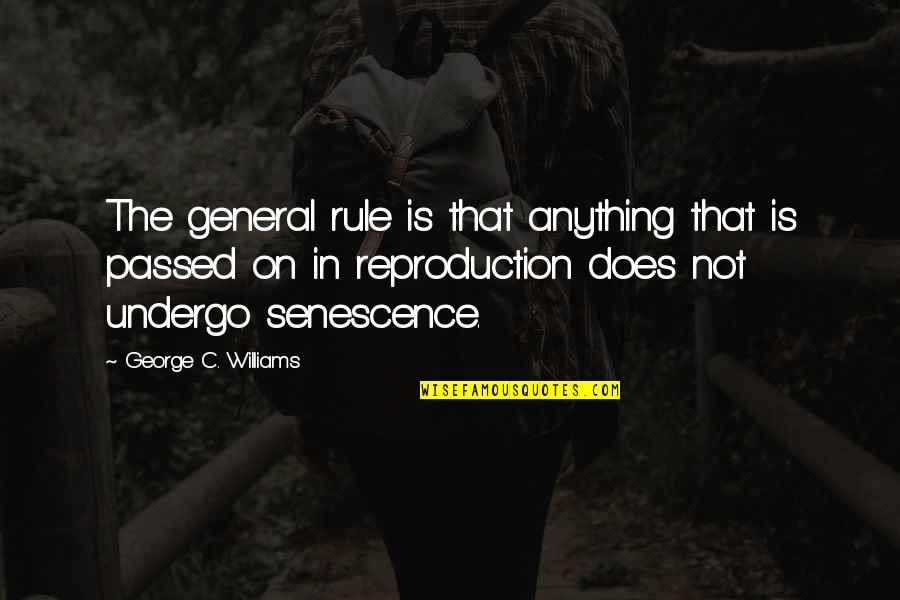 Sakotis Quotes By George C. Williams: The general rule is that anything that is