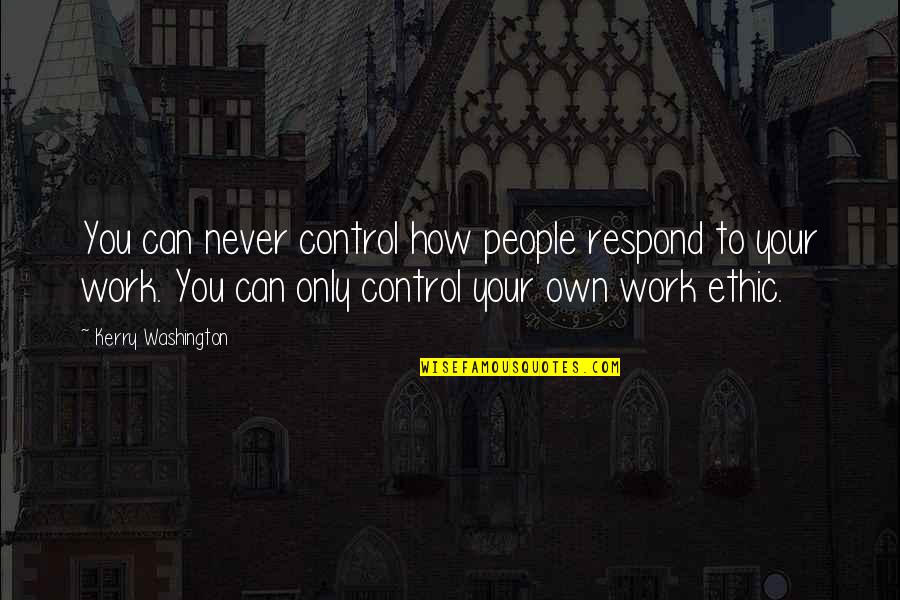 Sakowicz Poland Quotes By Kerry Washington: You can never control how people respond to