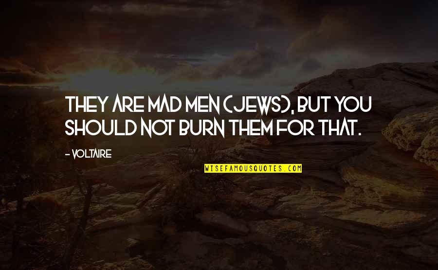 Sakowitz Houston Quotes By Voltaire: They are mad men (Jews), but you should