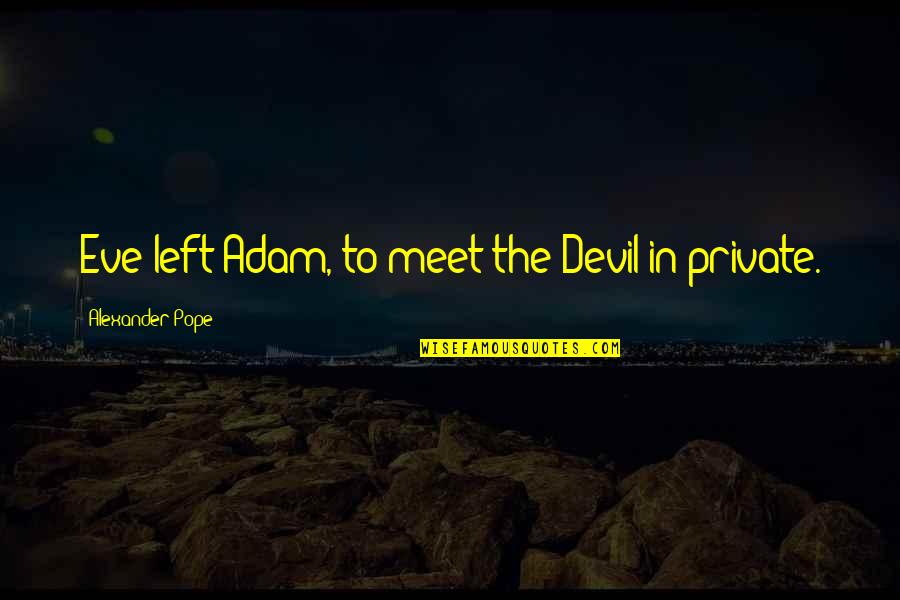 Sakralus Quotes By Alexander Pope: Eve left Adam, to meet the Devil in