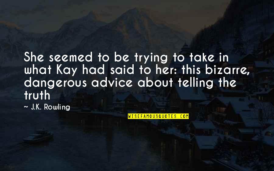 Saksalan Quotes By J.K. Rowling: She seemed to be trying to take in