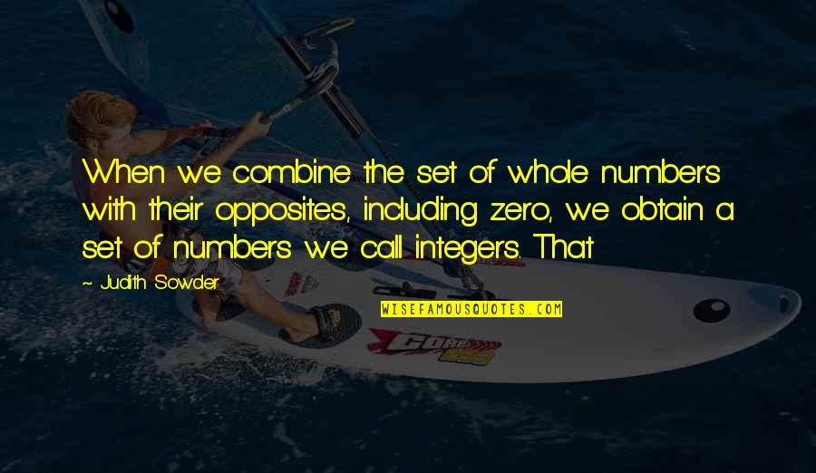 Saksalan Quotes By Judith Sowder: When we combine the set of whole numbers