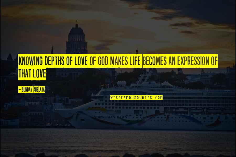 Sakshi Name Quotes By Sunday Adelaja: Knowing depths of love of God makes life