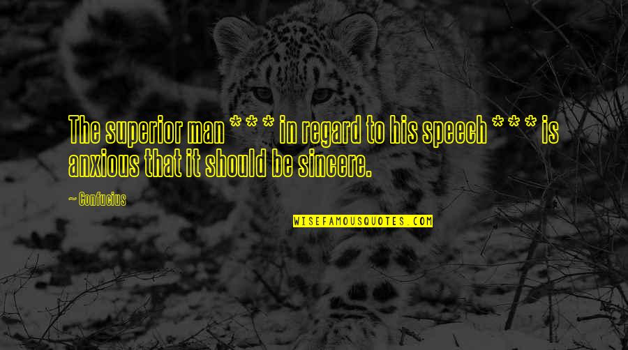 Sakta Vi Quotes By Confucius: The superior man * * * in regard