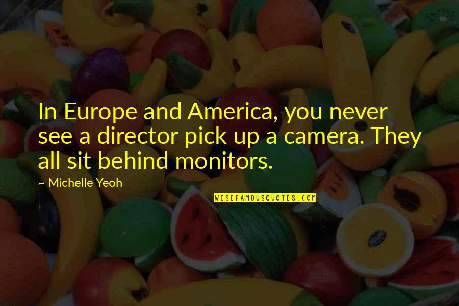 Saktea Quotes By Michelle Yeoh: In Europe and America, you never see a Saktea Quotes By Michelle Yeoh: In Europe and America, you never see a