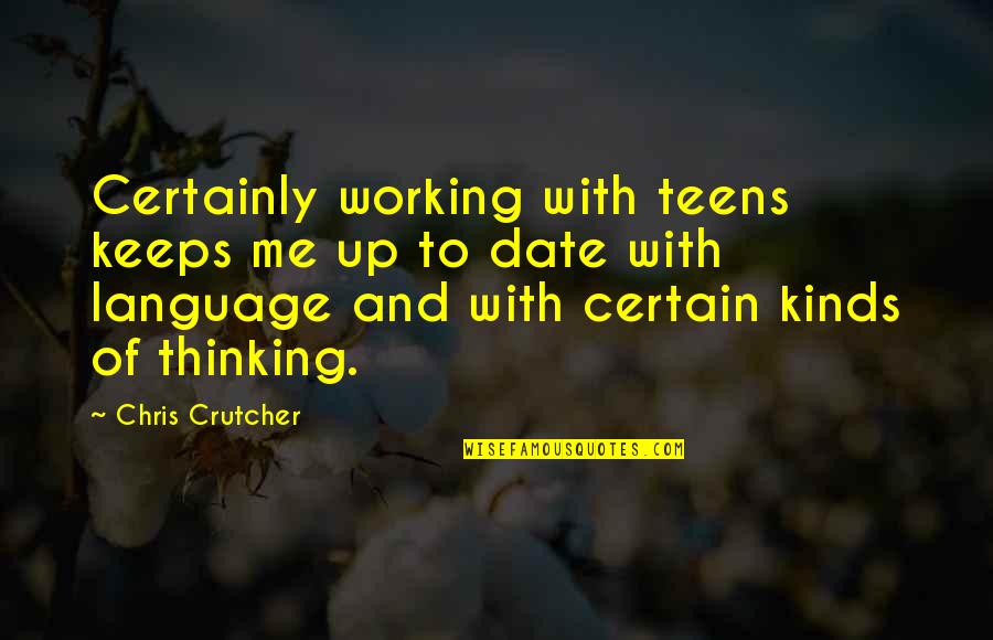 Saktodata99 Quotes By Chris Crutcher: Certainly working with teens keeps me up to Saktodata99 Quotes By Chris Crutcher: Certainly working with teens keeps me up to