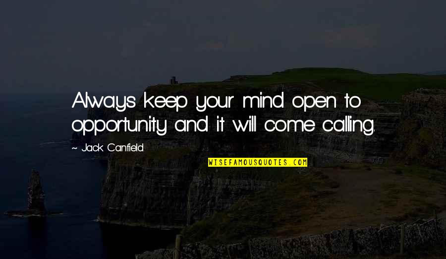 Saktodata99 Quotes By Jack Canfield: Always keep your mind open to opportunity and
