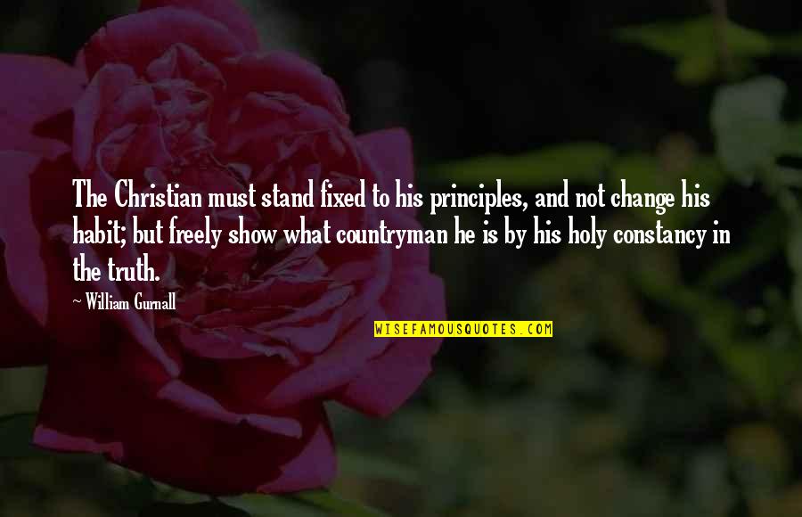 Sakura Cherry Tree Quotes By William Gurnall: The Christian must stand fixed to his principles,