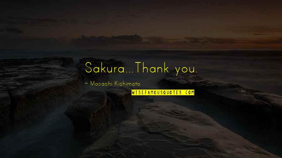 Sakura Uchiha Quotes By Masashi Kishimoto: Sakura...Thank you.