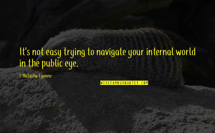 Sakurai Sho Quotes By Natasha Lyonne: It's not easy trying to navigate your internal