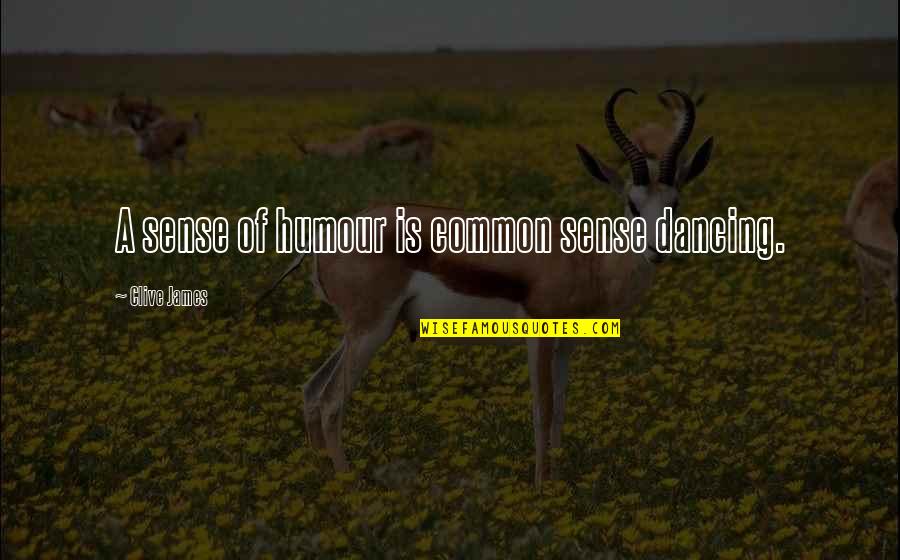 Sakuramasu Quotes By Clive James: A sense of humour is common sense dancing. Sakuramasu Quotes By Clive James: A sense of humour is common sense dancing.