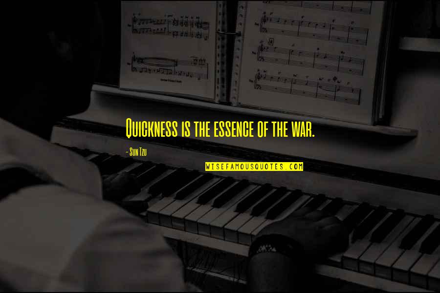 Sakuramasu Quotes By Sun Tzu: Quickness is the essence of the war.