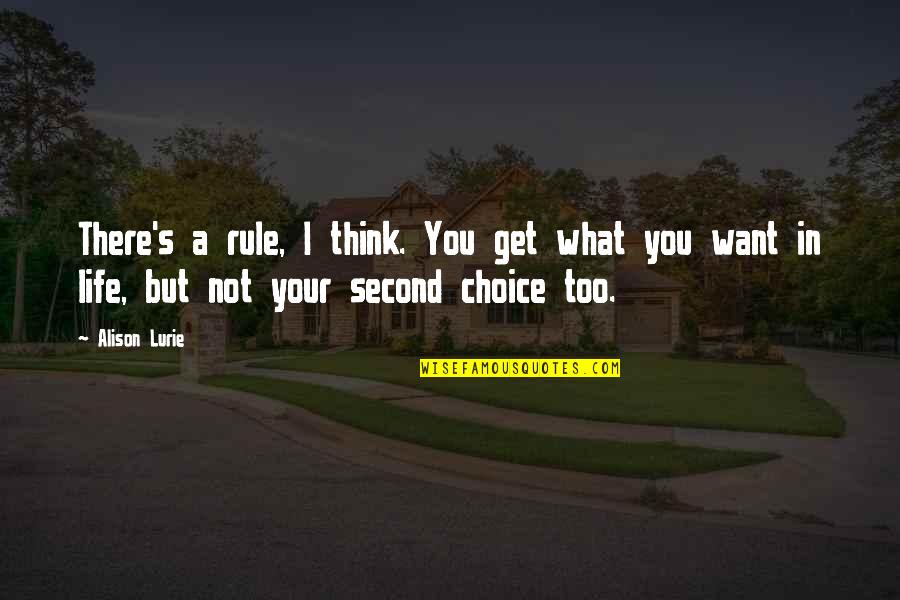 Sakurazawa Erica Quotes By Alison Lurie: There's a rule, I think. You get what Sakurazawa Erica Quotes By Alison Lurie: There's a rule, I think. You get what