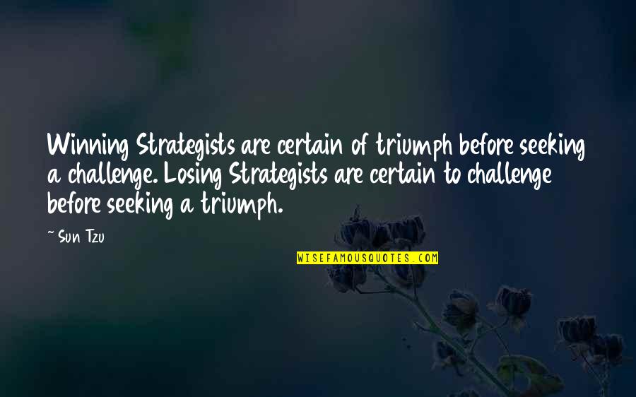 Sakya Trizin Quotes By Sun Tzu: Winning Strategists are certain of triumph before seeking