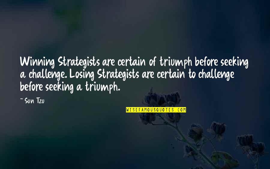 Sakya Trizin Quotes By Sun Tzu: Winning Strategists are certain of triumph before seeking Sakya Trizin Quotes By Sun Tzu: Winning Strategists are certain of triumph before seeking