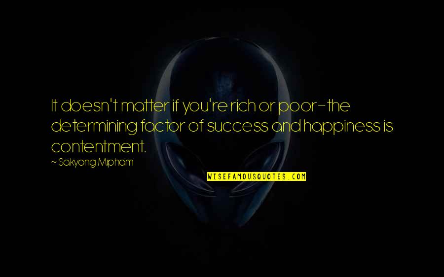 Sakyong Mipham Quotes By Sakyong Mipham: It doesn't matter if you're rich or poor-the