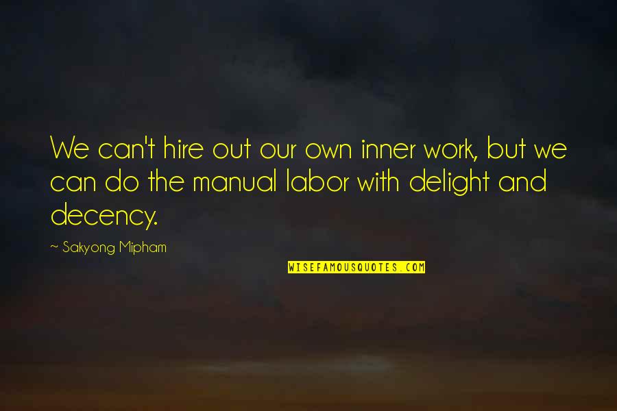 Sakyong Mipham Quotes By Sakyong Mipham: We can't hire out our own inner work,