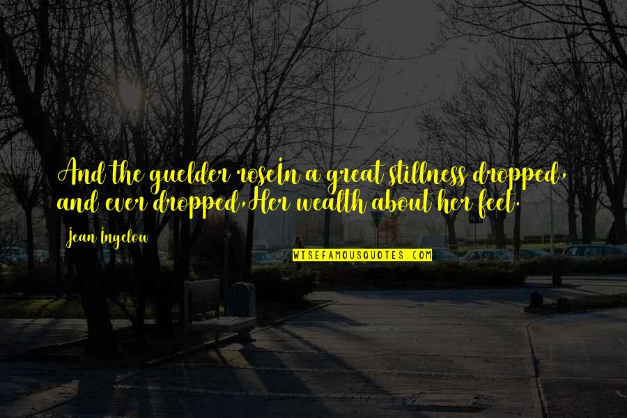 Sakysa Quotes By Jean Ingelow: And the guelder roseIn a great stillness dropped, Sakysa Quotes By Jean Ingelow: And the guelder roseIn a great stillness dropped,