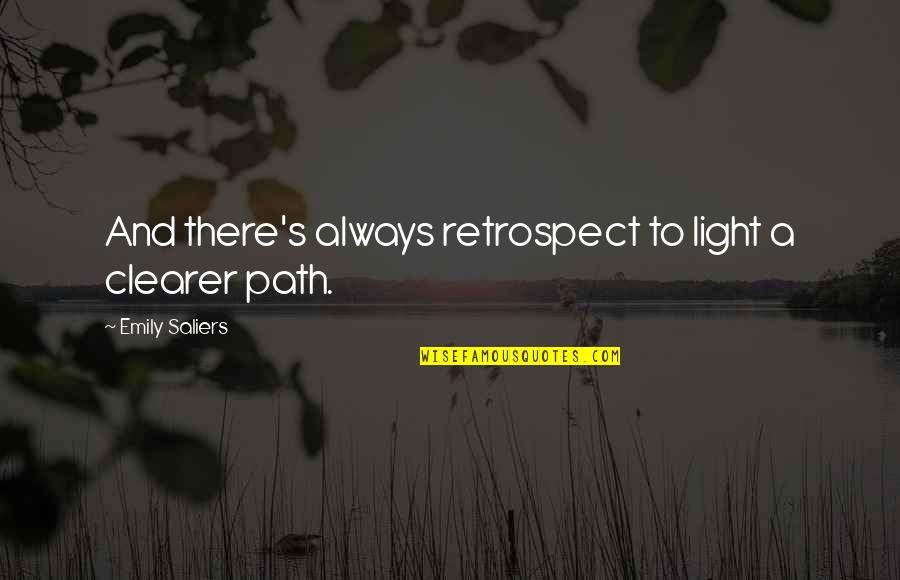 Sal Governale Quotes By Emily Saliers: And there's always retrospect to light a clearer