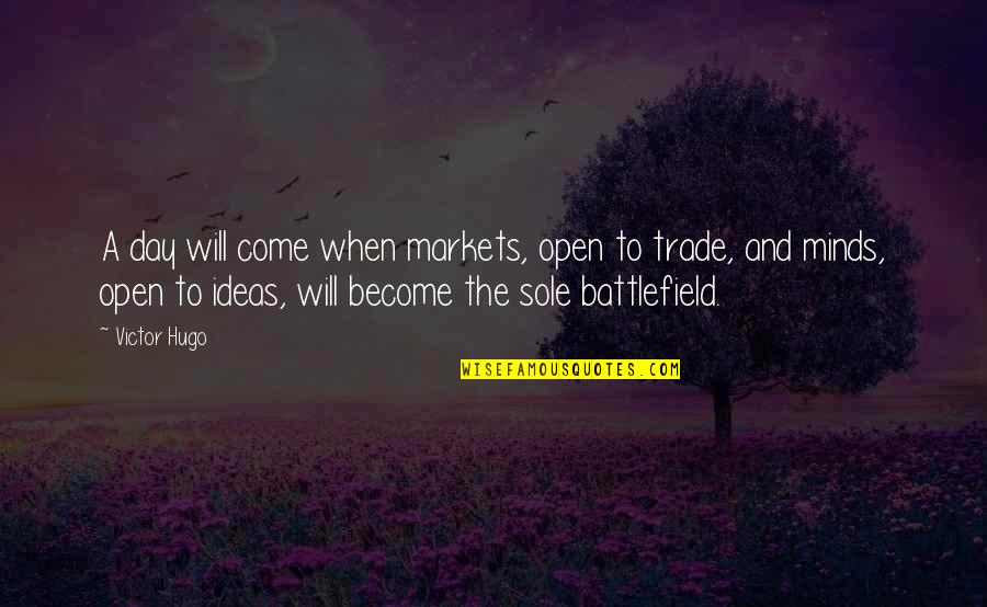Sal Mubarak Quotes By Victor Hugo: A day will come when markets, open to