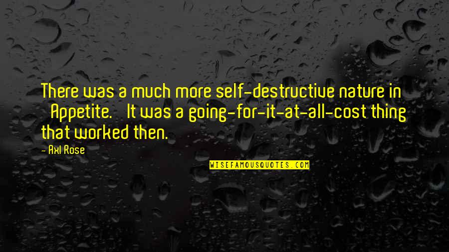 Sal Paradise On The Road Quotes By Axl Rose: There was a much more self-destructive nature in