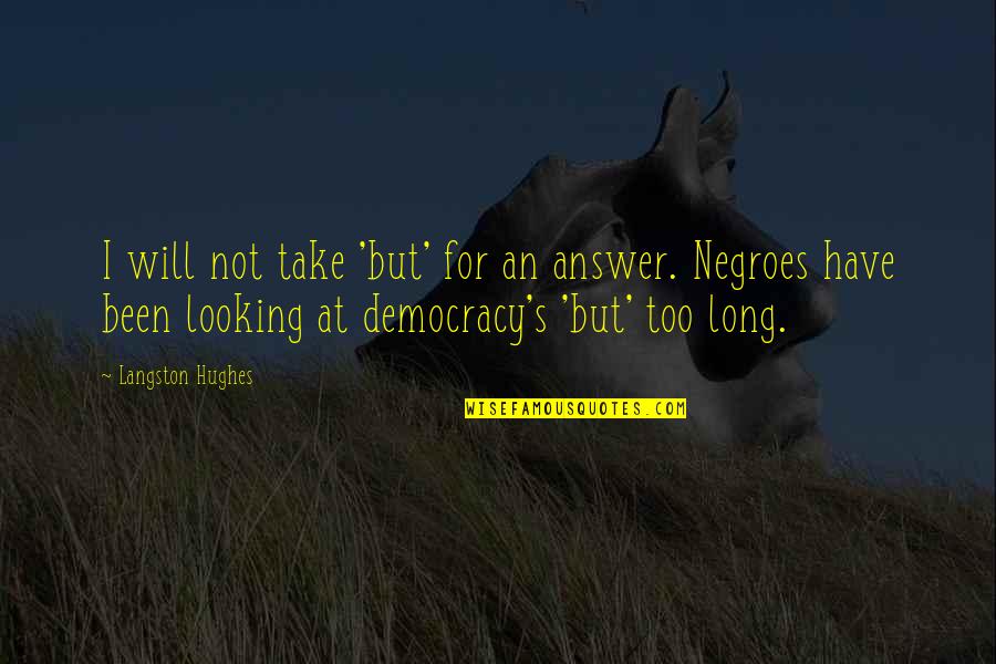 Sal Tessio Quotes By Langston Hughes: I will not take 'but' for an answer.