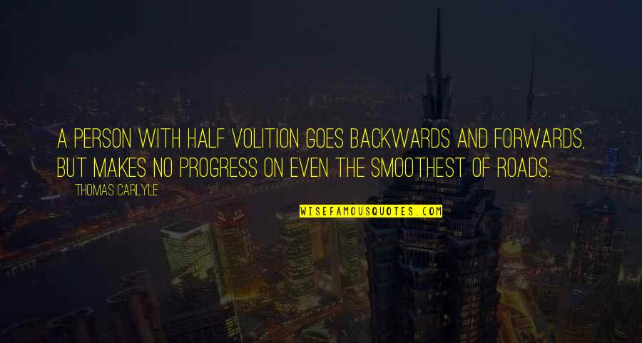 Sal Tessio Quotes By Thomas Carlyle: A person with half volition goes backwards and