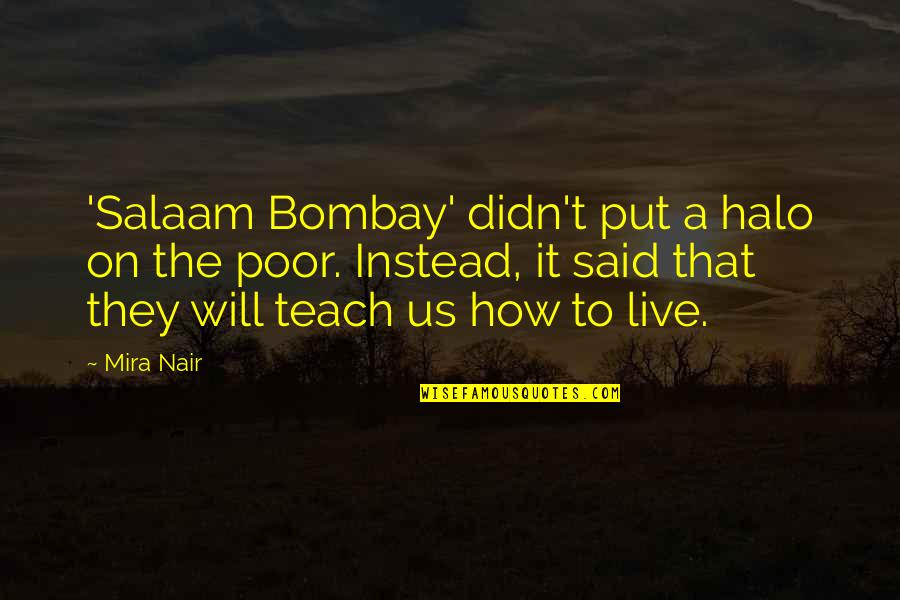 Salaam Bombay Quotes By Mira Nair: 'Salaam Bombay' didn't put a halo on the
