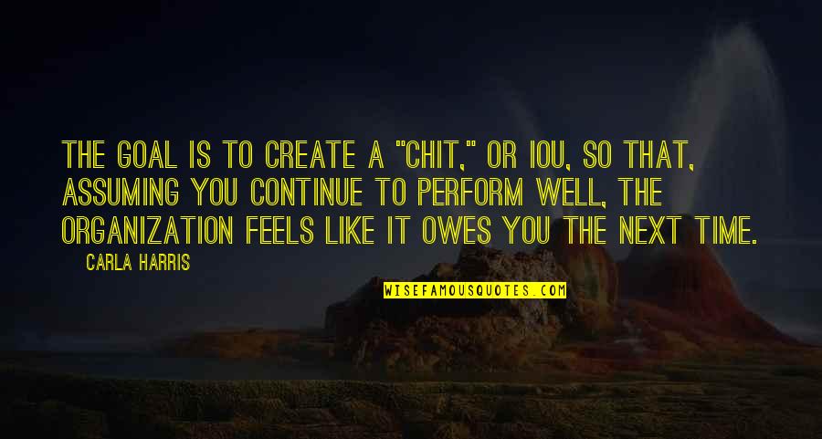 Salabert Publications Quotes By Carla Harris: The goal is to create a "chit," or Salabert Publications Quotes By Carla Harris: The goal is to create a "chit," or