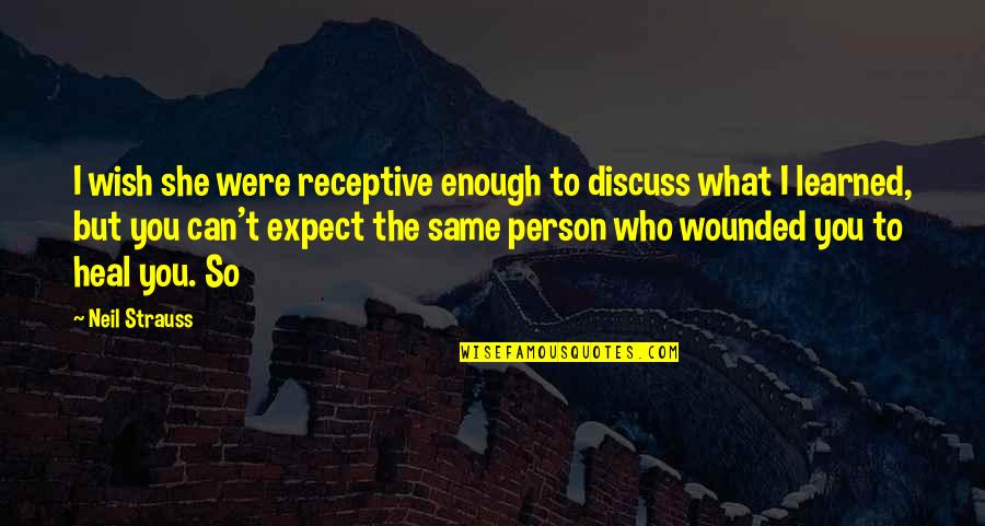 Salabert Publications Quotes By Neil Strauss: I wish she were receptive enough to discuss Salabert Publications Quotes By Neil Strauss: I wish she were receptive enough to discuss