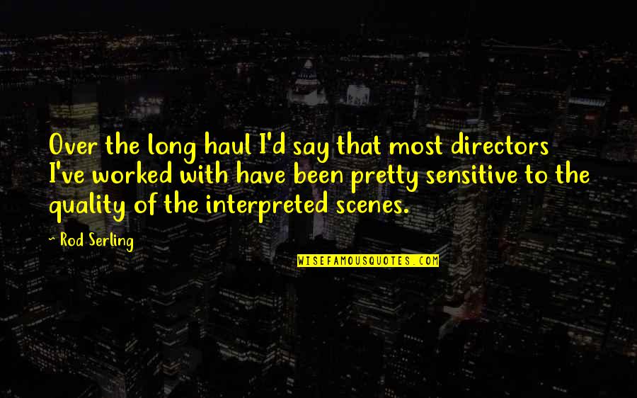Salability Or Saleability Quotes By Rod Serling: Over the long haul I'd say that most Salability Or Saleability Quotes By Rod Serling: Over the long haul I'd say that most