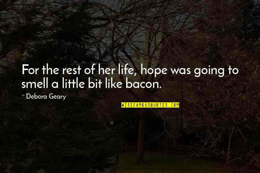 Salacity Synonyms Quotes By Debora Geary: For the rest of her life, hope was