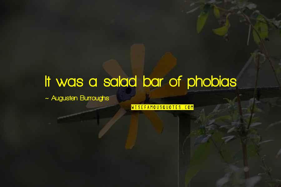 Salad Bar Quotes By Augusten Burroughs: It was a salad bar of phobias