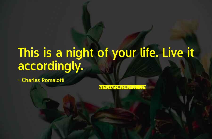 Salad Days Quotes By Charles Romalotti: This is a night of your life. Live Salad Days Quotes By Charles Romalotti: This is a night of your life. Live