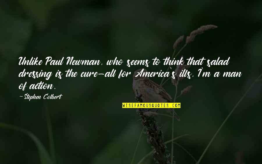 Salad Dressing Quotes By Stephen Colbert: Unlike Paul Newman, who seems to think that Salad Dressing Quotes By Stephen Colbert: Unlike Paul Newman, who seems to think that