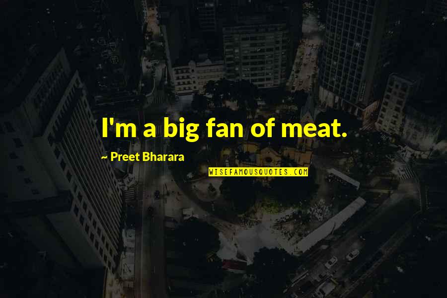 Salad Fingers Rusty Spoons Quotes By Preet Bharara: I'm a big fan of meat.