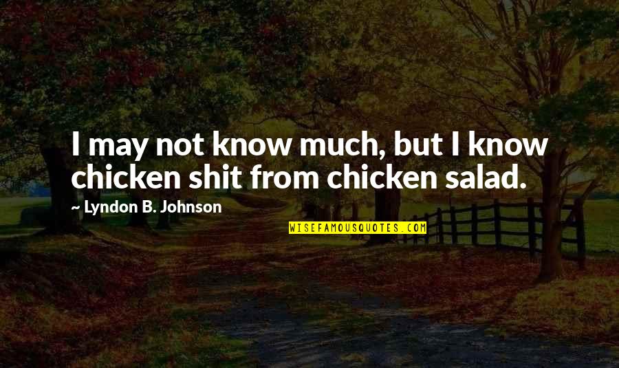 Salad Quotes By Lyndon B. Johnson: I may not know much, but I know Salad Quotes By Lyndon B. Johnson: I may not know much, but I know