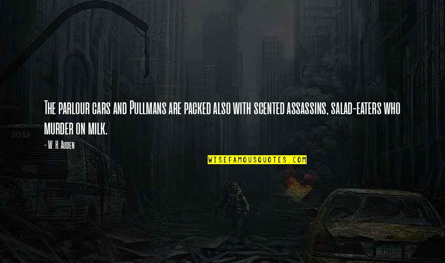 Salad Quotes By W. H. Auden: The parlour cars and Pullmans are packed also Salad Quotes By W. H. Auden: The parlour cars and Pullmans are packed also