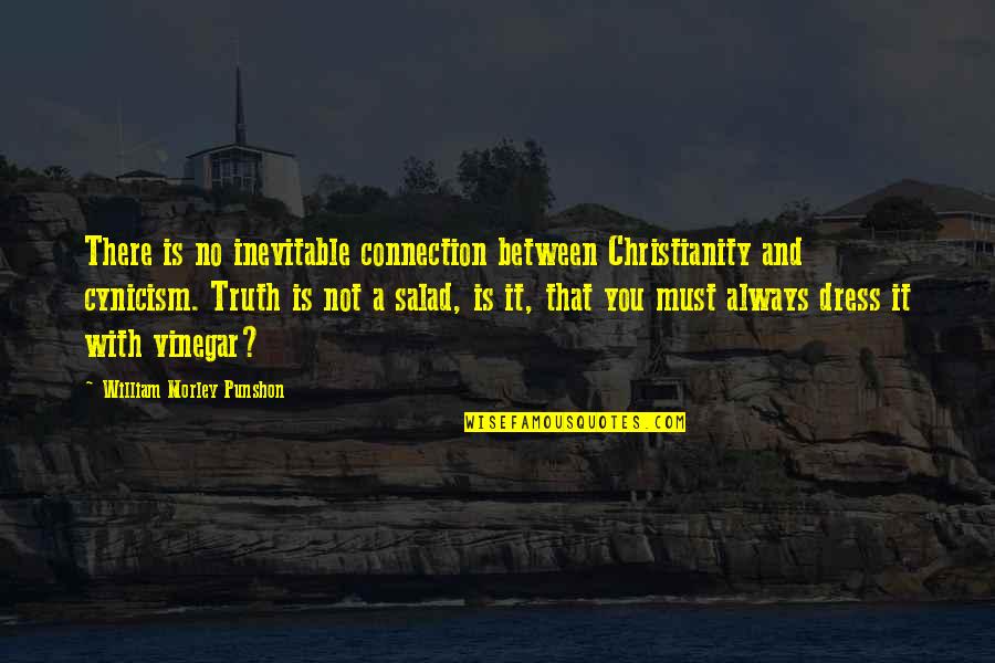 Salad Quotes By William Morley Punshon: There is no inevitable connection between Christianity and Salad Quotes By William Morley Punshon: There is no inevitable connection between Christianity and
