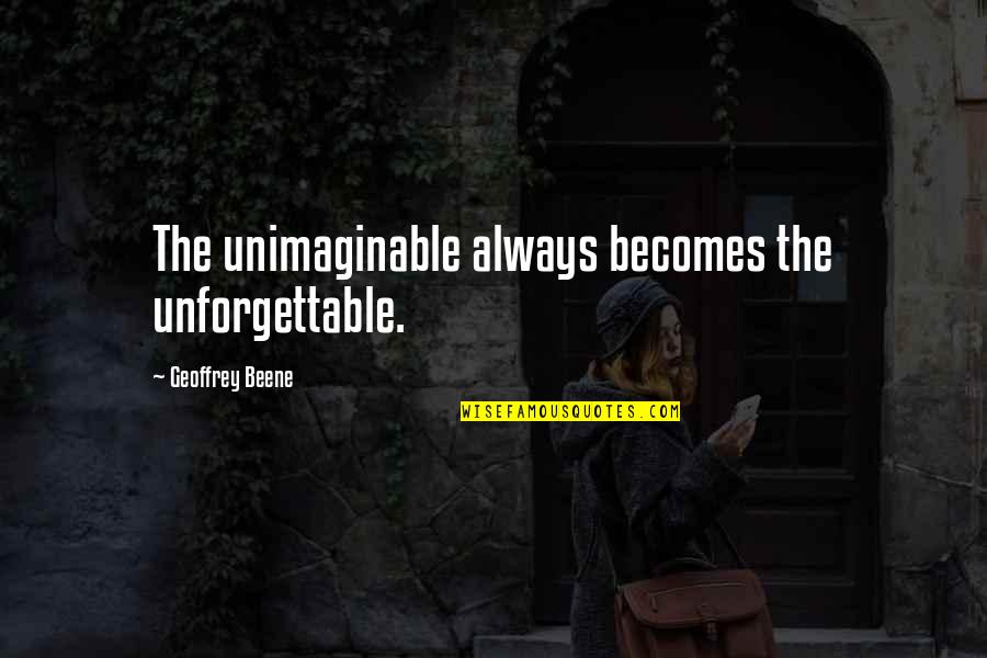 Salada De Atum Quotes By Geoffrey Beene: The unimaginable always becomes the unforgettable. Salada De Atum Quotes By Geoffrey Beene: The unimaginable always becomes the unforgettable.