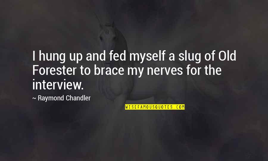 Salada De Atum Quotes By Raymond Chandler: I hung up and fed myself a slug Salada De Atum Quotes By Raymond Chandler: I hung up and fed myself a slug
