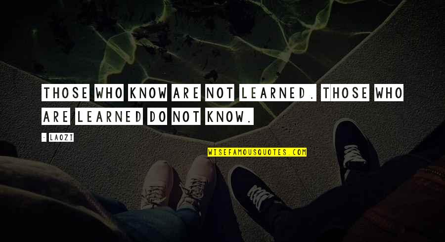 Salada Russa Quotes By Laozi: Those who know are not learned. Those who