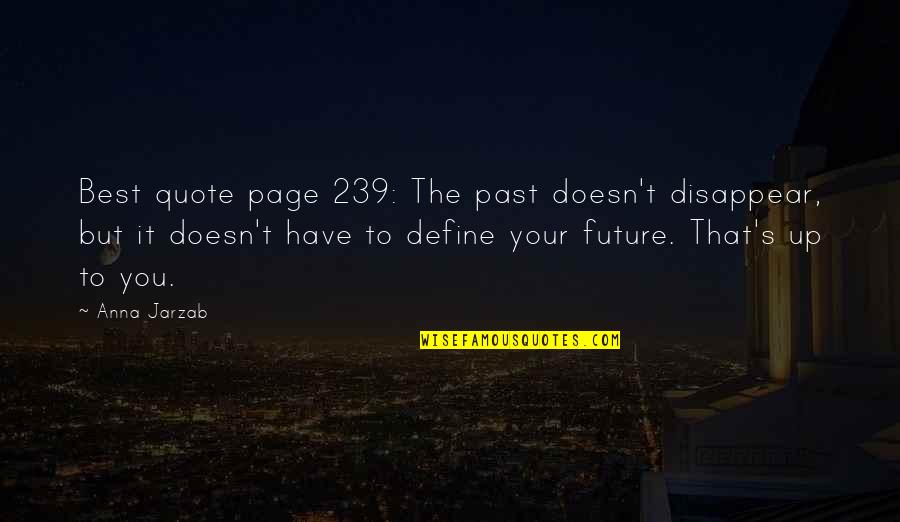 Saladas De Verao Quotes By Anna Jarzab: Best quote page 239: The past doesn't disappear,