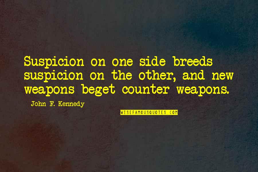 Saladino Quotes By John F. Kennedy: Suspicion on one side breeds suspicion on the Saladino Quotes By John F. Kennedy: Suspicion on one side breeds suspicion on the