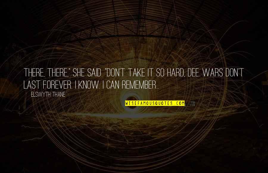 Saladins Sword Quotes By Elswyth Thane: There, there," she said. "Don't take it so Saladins Sword Quotes By Elswyth Thane: There, there," she said. "Don't take it so