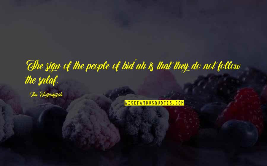 Salaf Quotes By Ibn Taymiyyah: The sign of the people of bid'ah is